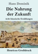 Cover-Bild zum Titel 'Die Nahrung der Zukunft (Großdruck)' von 'Hans Dominik'