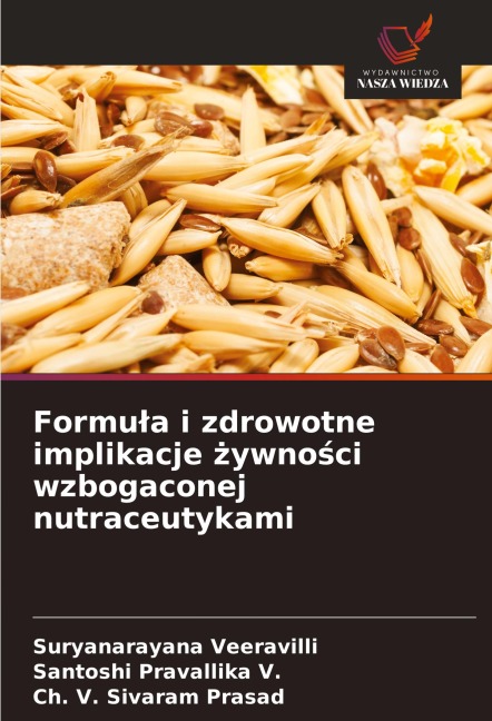 Formu¿a i zdrowotne implikacje ¿ywno¿ci wzbogaconej nutraceutykami - Suryanarayana Veeravilli, Santoshi Pravallika V., Ch. V. Sivaram Prasad