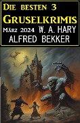 Cover-Bild zum Titel 'Die besten 3 Gruselkrimis März 2024' von 'Alfred Bekker, W. A. Hary'