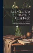 Cover-Bild zum Titel 'Le Ballet Des Chérubines (Récit Bref)' von 'Paul Ernest Rattier De De Susvalon'