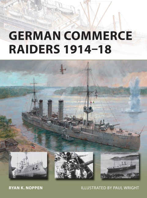 German Commerce Raiders 1914-18 - Ryan K. Noppen