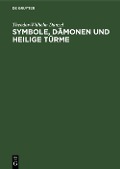 Cover-Bild zum Titel 'Symbole, Dämonen und heilige Türme' von 'Theodor-Wilhelm Danzel'