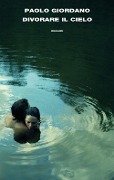 Cover-Bild zum Titel 'Divorare il cielo' von 'Paolo Giordano'