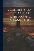 Cover-Bild zum Titel 'Cartario Della Abazia Di Rifreddo Fino All'anno 1300...' von ''