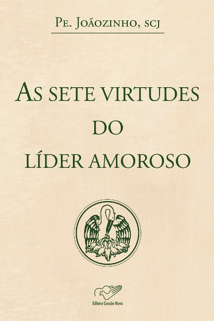 As sete virtudes do líder amoroso - João Carlos Almeida
