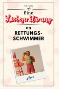 Cover-Bild zum Titel 'Eine Liebeserklärung an Rettungsschwimmer' von 'Ben König'