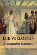 Cover-Bild zum Titel 'Die Verlobten - historischer Roman' von 'Alessandro Manzoni'