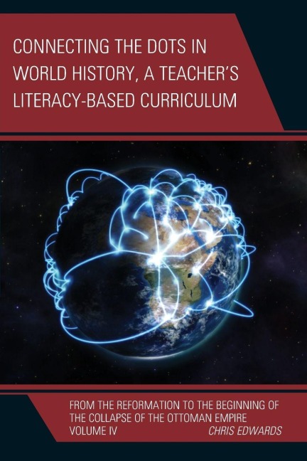 Connecting the Dots in World History, A Teacher's Literacy Based Curriculum - Chris Edwards
