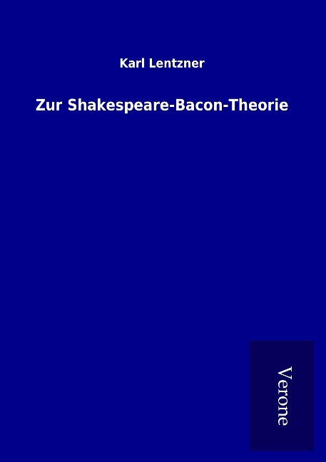 Zur Shakespeare-Bacon-Theorie - Karl Lentzner
