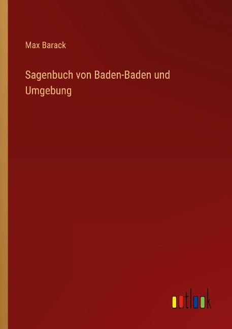 Sagenbuch von Baden-Baden und Umgebung - Max Barack