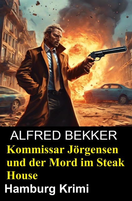 Kommissar Jörgensen und der Mord im Steak House: Hamburg Krimi - Alfred Bekker