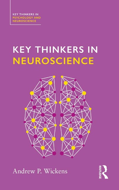 Key Thinkers in Neuroscience - Andy Wickens