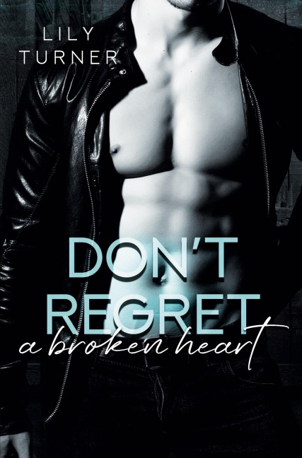 Don't regret a broken heart - Lily Turner