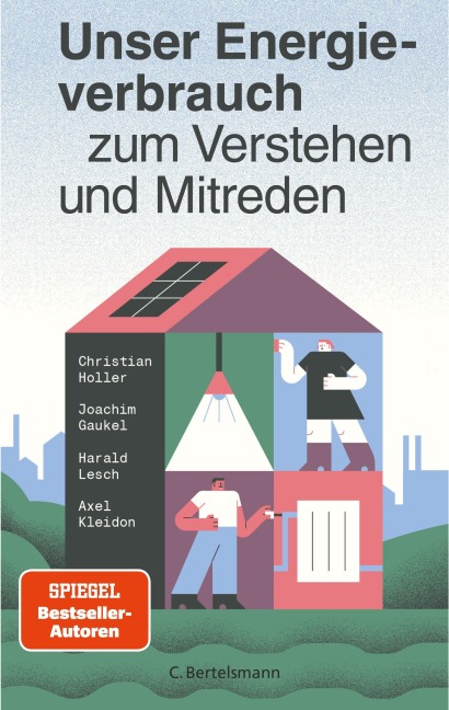 Unser Energieverbrauch zum Verstehen und Mitreden - Joachim Gaukel, Axel Kleidon, Christian Holler, Harald Lesch