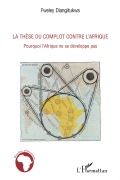 Cover-Bild zum Titel 'La thèse du complot contre l'Afrique' von 'Fweley Diangitukwa'