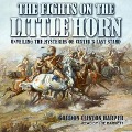 Fights on the Little Horn: Unveiling the Mysteries of Custer's Last Stand - Gordon Clinton Harper