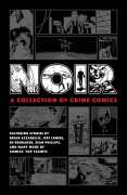 Cover-Bild zum Titel 'Noir: A Collection of Crime Comics' von 'Ed Brubaker, Jeff Lemire, Brian Azzarello, Paul Grist'