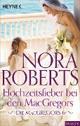 Cover-Bild zum Titel 'Die MacGregors 6. Hochzeitsfieber bei den MacGregors' von 'Nora Roberts'