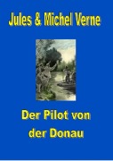 Der Pilot von der Donau - Jules Verne, Michel Verne