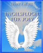 Cover-Bild zum Titel 'Engelsflügel für Joey' von 'Holly J. Black'