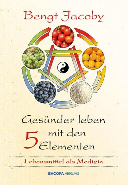 Gesünder leben mit den Fünf Elementen - Bengt Jacoby