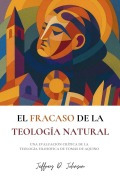 Cover-Bild zum Titel 'El fracaso de la teología natural' von 'Jeffrey D Johnson'