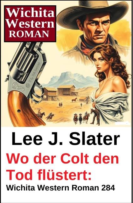 Wo der Colt den Tod flüstert: Wichita Western Roman 284 - Lee J. Slater
