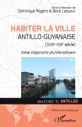 Cover-Bild zum Titel 'Habiter la ville antillo-guyanaise (XVIIIe-XXIe siècle)' von 'Boris Lesueur, Dominique Rogers'