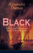 Cover-Bild zum Titel 'Black: Leben und Abenteuer eines Schoosskindes' von 'Alexandre Dumas'