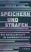 Cover-Bild zum Titel 'Speichern und Strafen' von 'Adrian Lobe'
