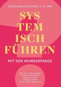 Cover-Bild zum Titel 'Systemisch führen mit der Wunderfrage' von 'Regina Braunsteiner Mba'