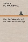 Über das Geistersehn und was damit zusammenhängt - Arthur Schopenhauer