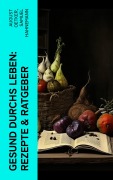 Cover-Bild zum Titel 'Gesund durchs Leben: Rezepte & Ratgeber' von 'August Oetker, Samuel Hahnemann'