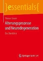 Alterungsprozesse und Neurodegeneration - Tilman Grune