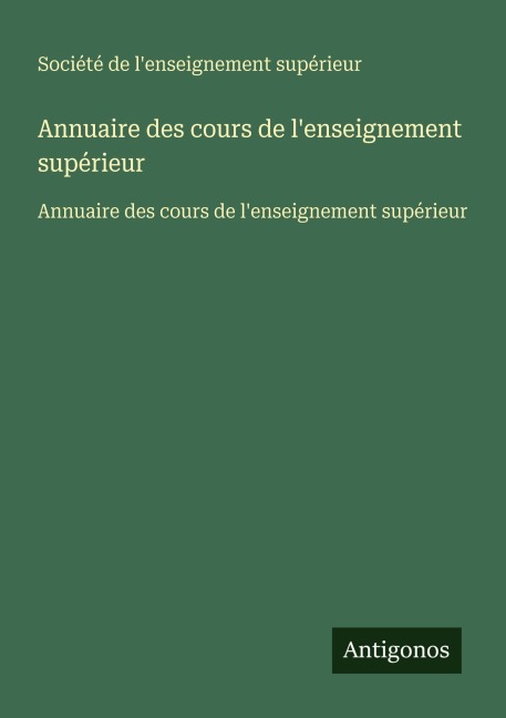 Annuaire des cours de l'enseignement supérieur - Société De L'Enseignement Supérieur