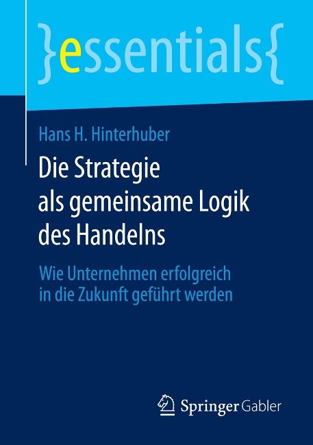 Die Strategie als gemeinsame Logik des Handelns - Hans H. Hinterhuber