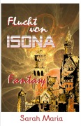 Cover-Bild zum Titel 'Die Flucht von ISONA' von 'Sarah Maria'