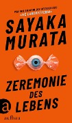 Cover-Bild zum Titel 'Zeremonie des Lebens' von 'Sayaka Murata'
