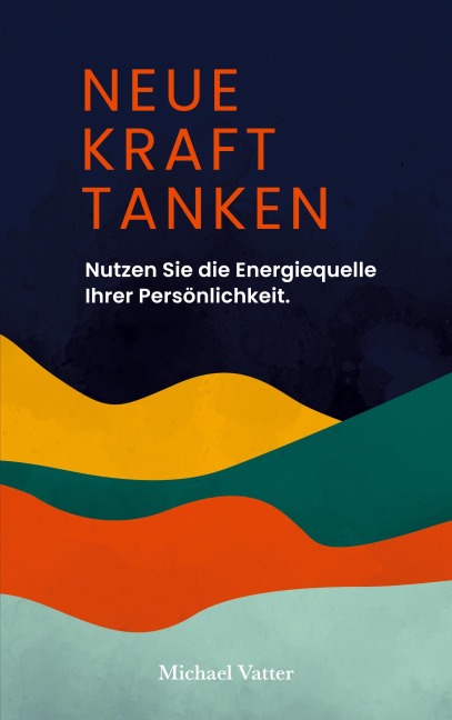 Neue Kraft tanken - Michael Vatter
