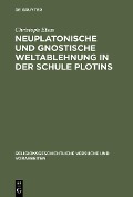 Cover-Bild zum Titel 'Neuplatonische und gnostische Weltablehnung in der Schule Plotins' von 'Christoph Elsas'