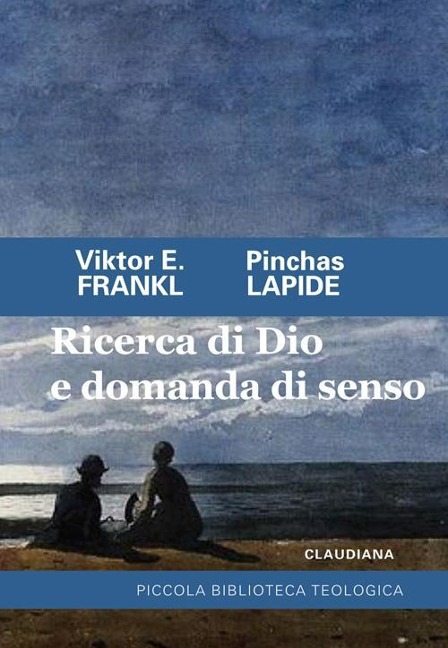 Ricerca di Dio e domanda di senso - Viktor E. Frankl, Pinchas Lapide