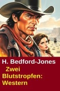 Cover-Bild zum Titel 'Zwei Blutsropfen: Western' von 'H. Bedford-Jones'