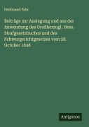 Cover-Bild zum Titel 'Beiträge zur Auslegung und aus der Anwendung des Großherzogl. Hess. Strafgesetzbuches und des Schwurgerichtgesetzes vom 28. October 1848' von 'Ferdinand Fuhr'