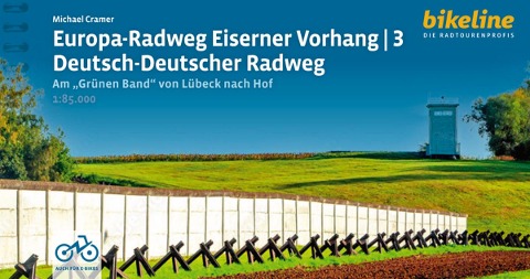 Europa-Radweg Eiserner Vorhang / Europa-Radweg Eiserner Vorhang 3 Deutsch-Deutscher Radweg - Michael Cramer