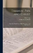 Cover-Bild zum Titel 'Tammuz, Pan and Christ' von 'Wilfred Harvey Schoff, Paul Carus'