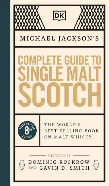 Michael Jackson's Complete Guide to Single Malt Scotch: The World's Best-Selling Book on Malt Whisky - Michael Jackson