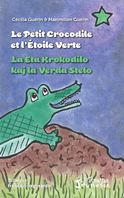 Le petit crocodile et l'Etoile Verte / La Eta Krokodilo kaj la Verda Stelo - Guerin