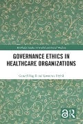 Cover-Bild zum Titel 'Governance Ethics in Healthcare Organizations' von 'Gerard Magill, Lawrence Prybil'