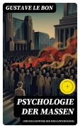 Cover-Bild zum Titel 'Psychologie der Massen (Grundlagenwerk der Sozialpsychologie)' von 'Gustave Le Bon'