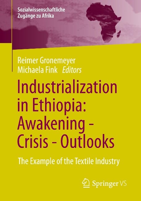 Industrialization in Ethiopia: Awakening - Crisis - Outlooks - 